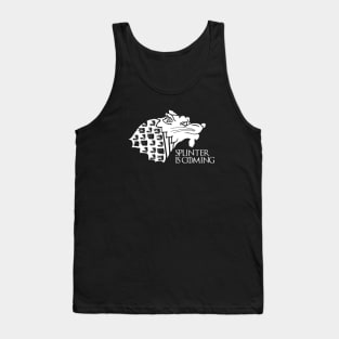 Splinter is Coming Tank Top